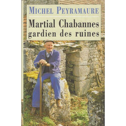 Michel Peyramaure "Martial Chabannes Gardien Des Ruines" Livre Broché - Editions France-Loisirs - Editions Seghers - 1995
