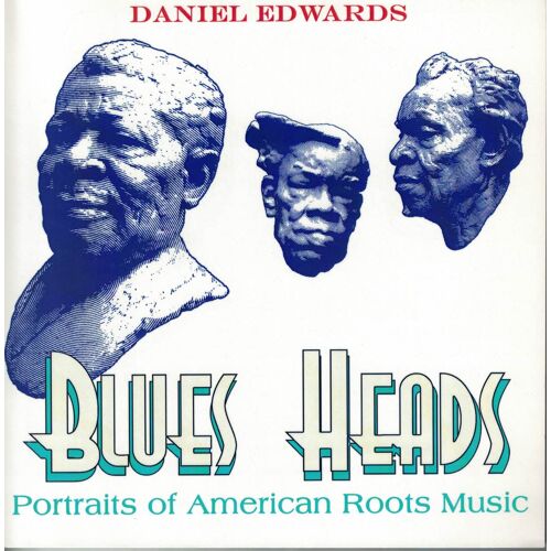 Daniel Edwards : Blues Heads, Portraits Of American Roots Music. Blue Festival Edition. Juillet 2010 . ( 92 Pages ). Ed.Appleparrot.