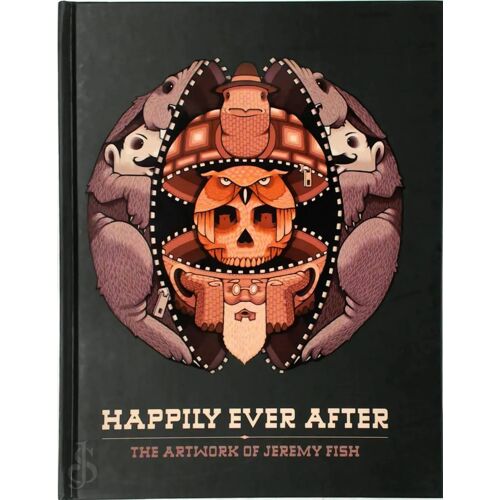 Happily Ever After - The Artwork Of Jeremy Fish