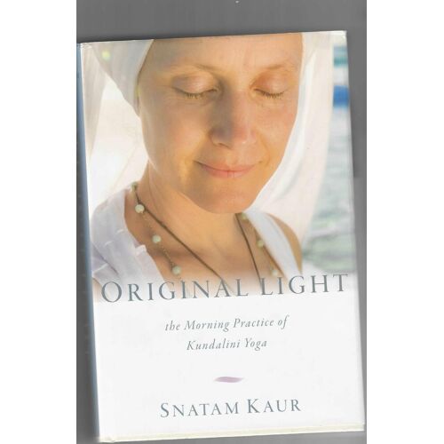 Kundalini Yoga ---Original Light, The Morning Practice Of Kundalini Yoga De Snatam Kaur