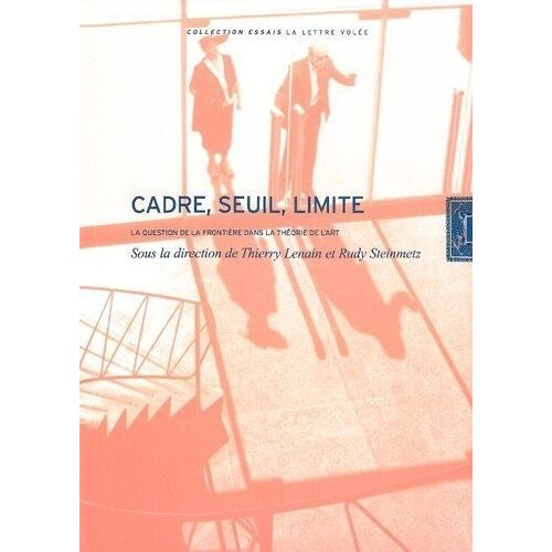 Cadre, Seuil, Limite - La Question De La Frontière Dans La Théorie De L'art
