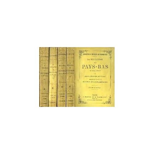 La Révolution Des Pays-Bas, Au Xvie Siècle. Tomes  2 ,3 ,4 Et  5  Lothrop Mottley John Edité Par Marpon C. Et E. Flammarion