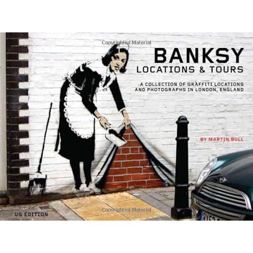 Banksy Locations & Tours: A Collection Of Graffiti Locations And Photographs In London, England (Pm Press)