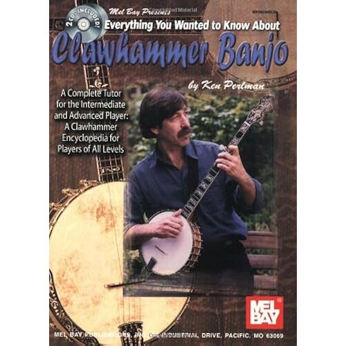 Mel Bay Everything You Wanted To Know About Clawhammer Banjo: A Complete Tutor For The Intermediate And Advanced Player