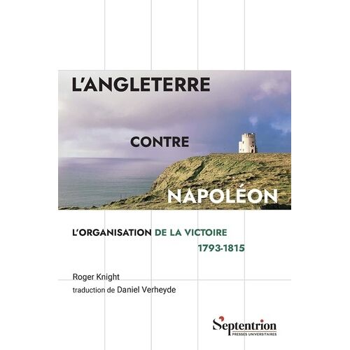 L'angleterre Contre Napoléon - L'organisation De La Victoire 1793-1815