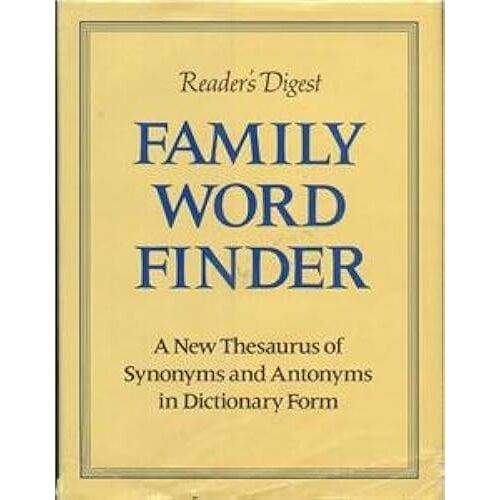 Family Word Finder: A New Thesaurus Of Synonyms And Antonyms In Dictionary Form