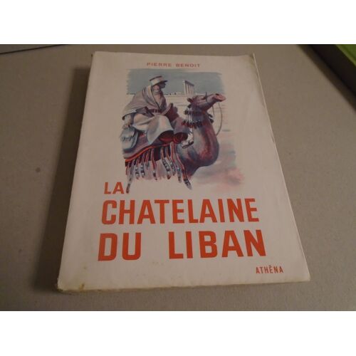 Pierre Benoit La Châtelaine Du Liban Édition Athena 1952 Illustrations De Jacques Camus