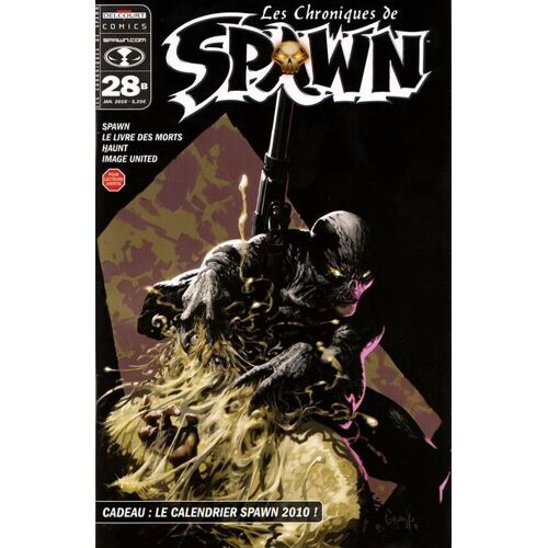 Les Chroniques De Spawn # 28 ( Couverture B - Janvier 2010 ) : Spawn / Le Livre Des Morts / Haunt / Image United ( Cadeau : Le Calendrier Spawn 2010 ! )