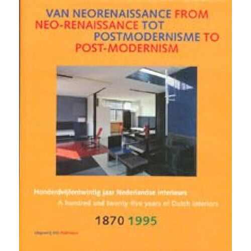 From Neo-Renaissance To Post-Modernism: Hundred And Twenty-Five Years Of Dutch Interiors