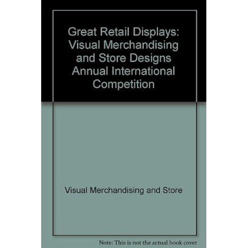 Great Retail Displays: Visual Merchandising + Store Design's Annual International Display Competition