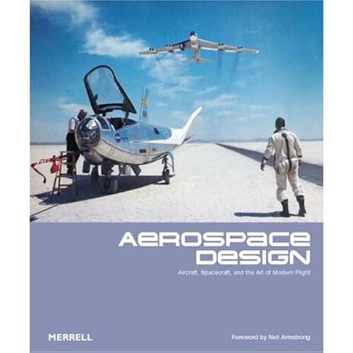 Aerospace Design: Aircraft, Spacecraft And The Art Of Modern Flight