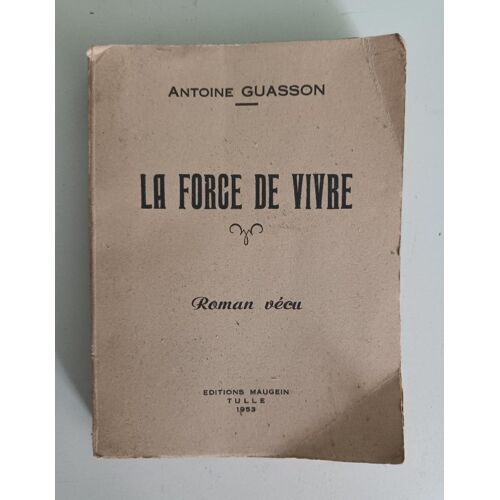 La Force De Vivre - Antoine Guasson - Éditions Maugein 1959