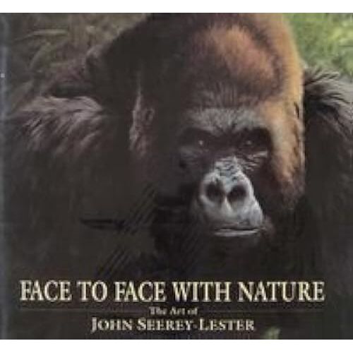 Face To Face With Nature: The Art Of John Seerey-Lester