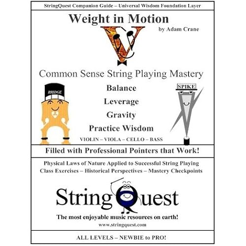 Weight In Motion: Common Sense String Playing Mastery; Universal Wisdom Foundation Layer (Stringquest Companion Guide)