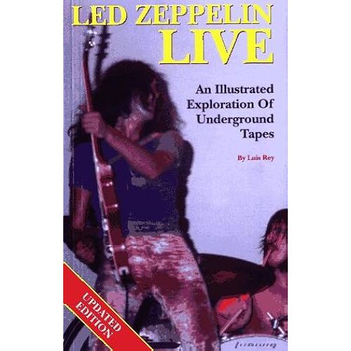 "Led Zeppelin" Live: An Illustrated Exploration Of Underground Tapes