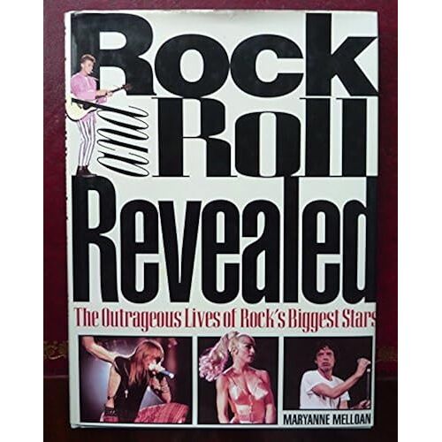 Rock And Roll Revealed: The Outrageous Lives Of Rock's Biggest Stars