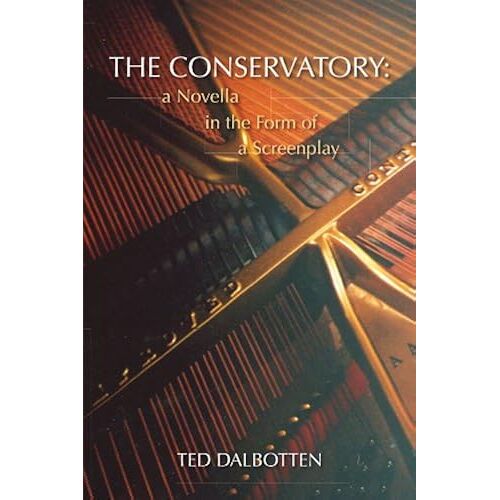 The Conservatory: Novella In Form Of Screenplay