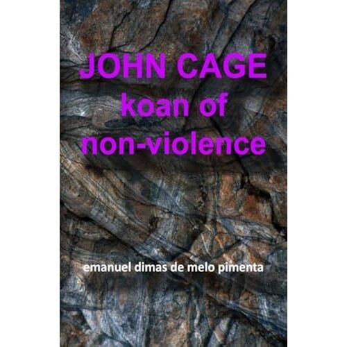 John Cage: Koan Of Non-Violence