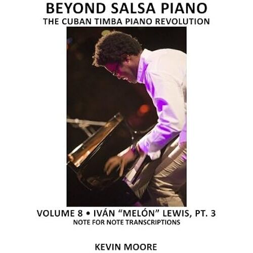 The Cuban Timba Piano Revolution: Ivan "Melon" Lewis, Part 3 (Beyond Salsa Piano)