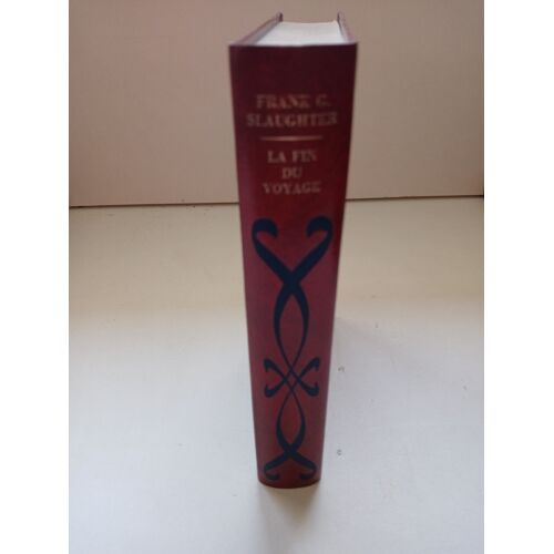 La Fin Du Voyage - Slaughter Frank G - Éditions Rencontre - 1949