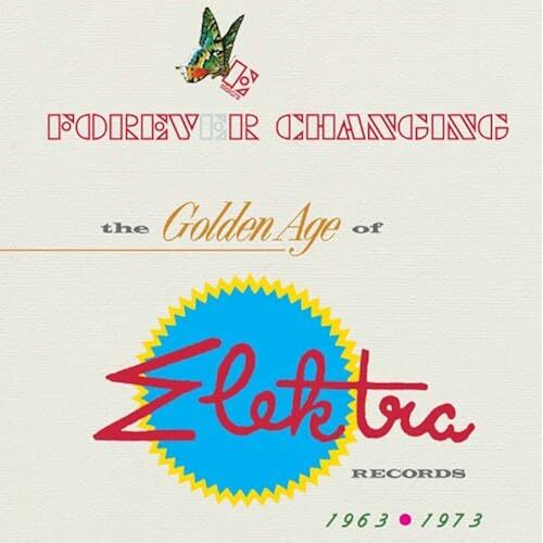 Forever Changing: The Golden Age Of Elektra