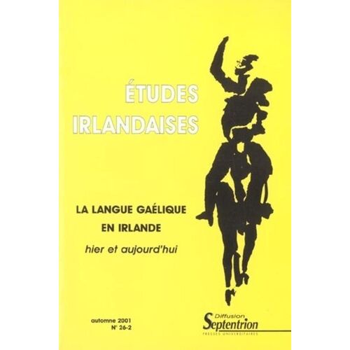 Etudes Irlandaises N° 26-2 Automne 2001 : La Langue Gaelique En Irlande Hier Et Aujourd'hui