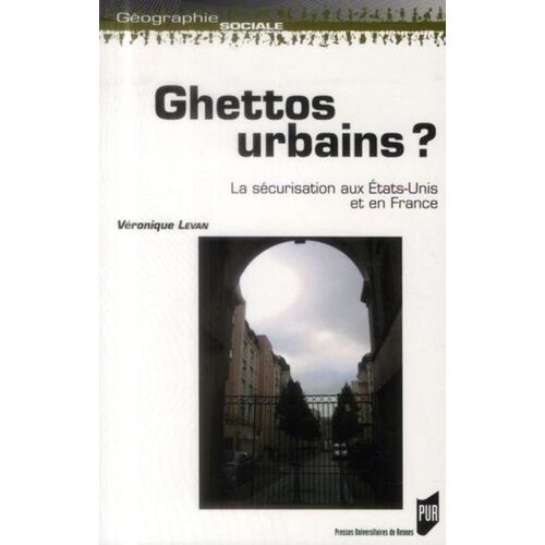 Ghettos Urbains ? - La Sécurisation Aux Etats-Unis Et En France