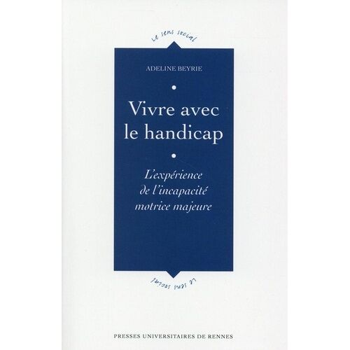 Vivre Avec Le Handicap - L'expérience De L'incapacité Motrice Majeure