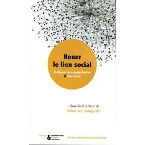 Nouer Le Lien Social - Pratiques De Communication & Lien Social