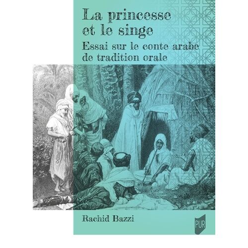 La Princesse Et Le Singe - Essais Sur Le Conte Arabe De Tradition Orale