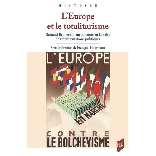 L'europe Et Le Totalitarisme - Bernard Bruneteau, Un Parcours En Histoire Des Représentations Politiques