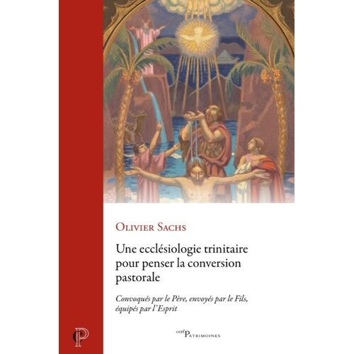 Une Ecclésiologie Trinitaire Pour Penser La Conversion Pastorale - Appelés Par Le Père, Envoyés Par Le Fils, Équipés Par L'esprit