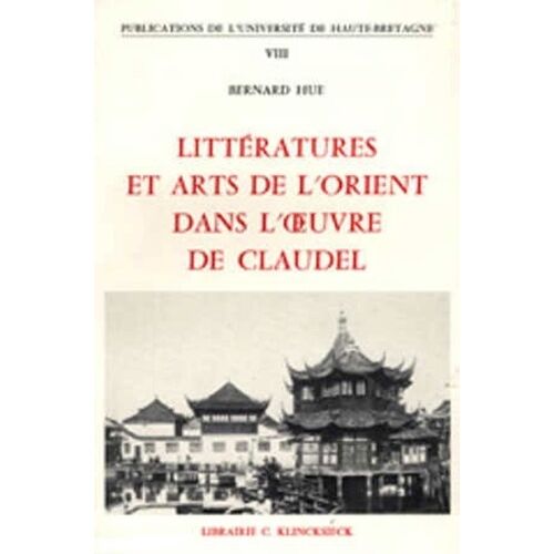 Littératures Et Arts De L'orient Dans L'oeuvre De Claudel