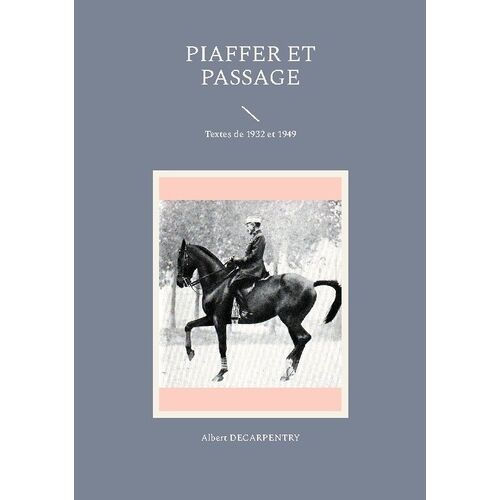 Piaffer Et Passage - Textes De 1932 Et 1949