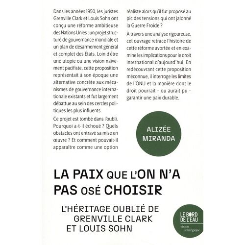 La Paix Que L'on N'a Pas Osé Choisir - L'héritage Oublié De Grenville Clark Et Louis Sohn