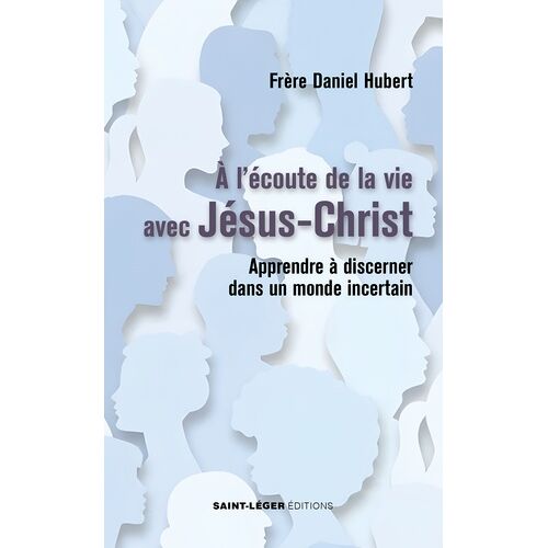 A L?Écoute De La Vie Avec Jésus-Christ - Apprendre À Discerner Dans Un Monde Incertain
