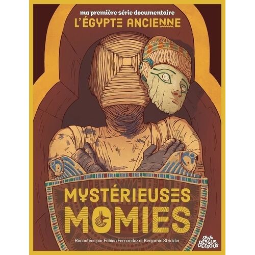 L'egypte Ancienne - Mystérieuses Momies