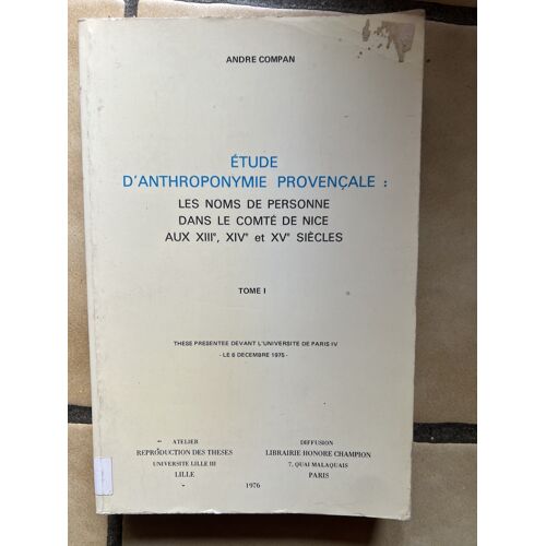 André Compan Etude D'Anthroponymie Provençale Tome I (Thèse Lille Iii) Ed. Champion