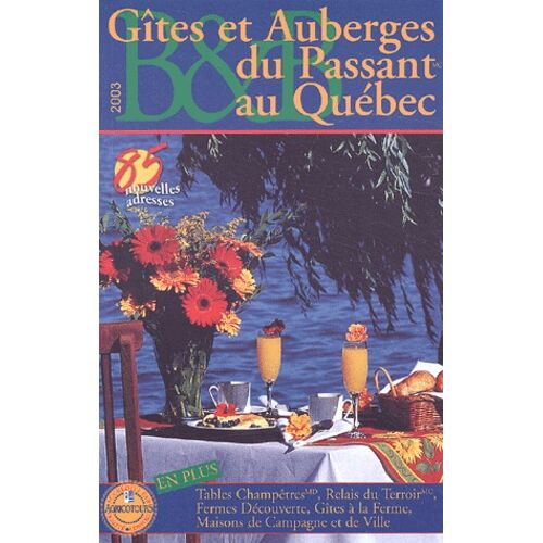 Gîtes Et Auberges Du Passant Au Québec - Edition 2003