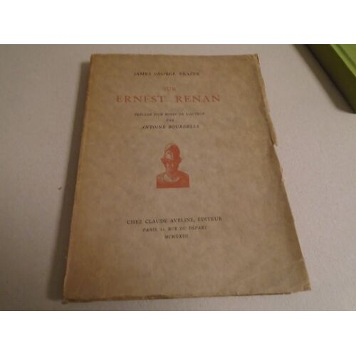 James George Frazer Sur Ernest Renan Précédé D'Un Buste De L'Auteur Par Antoine Bourdelle Édition Aveline 1923 Exemplaire Sur Velin Madagascar
