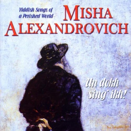 Un Dokh Sing Ikh!-Yiddish Songs Of A Perished Wold