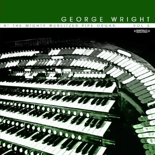 Vol. 3-At The Mighty Wurlitzer Pipe Organ