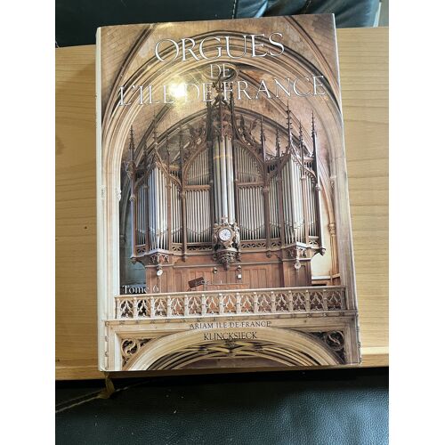 Orgues De L'Ile De France Tome 6 Amateurs De Livres Klincksieck 1996