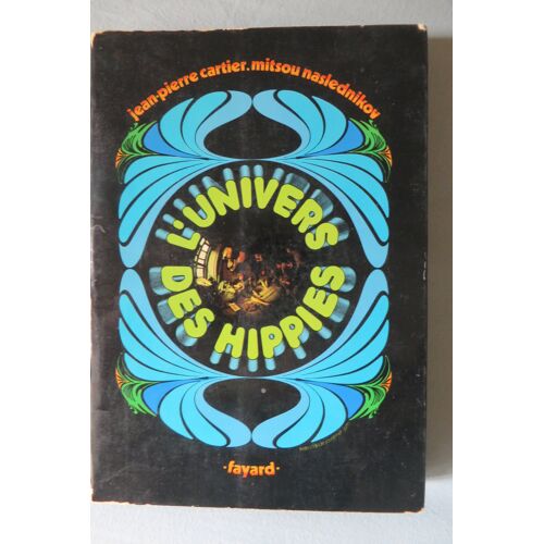 L'Univers Des Hippies  Par Cartier J.P. Et Naslednikov Mi.