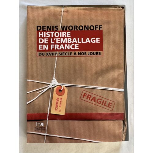 Histoire De L'Emballage En France Du Xviiie Siècle À Nos Jours Denis  Woronoff