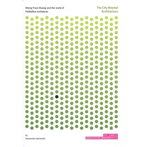 The City Beyond Architecture - Sheng-Yuan Huang And The Work Of Fieldoffice