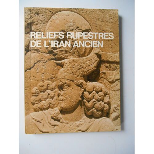 Reliefs Rupestres De L'Iran Ancien De Louis Vanden Berghe