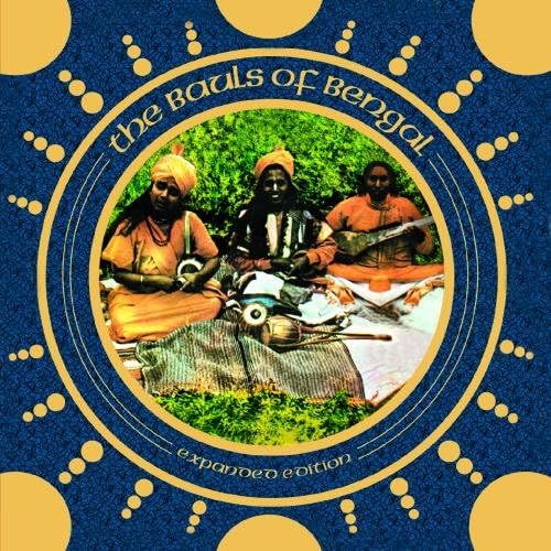 Bauls Of Bengal (Expanded Edition)