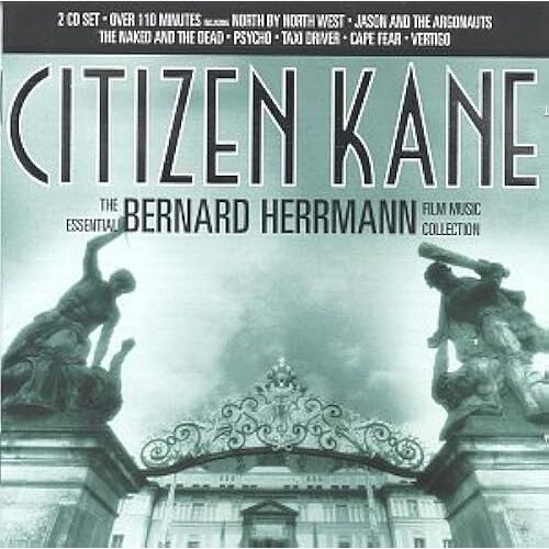 Citizen Kane: The Essential Bernard Herrmann Film Music Collection