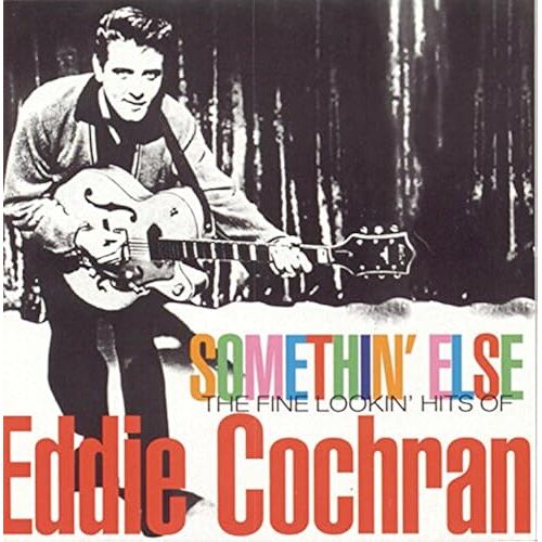 Somethin' Else: The Fine Lookin' Hits Of Eddie Cochran